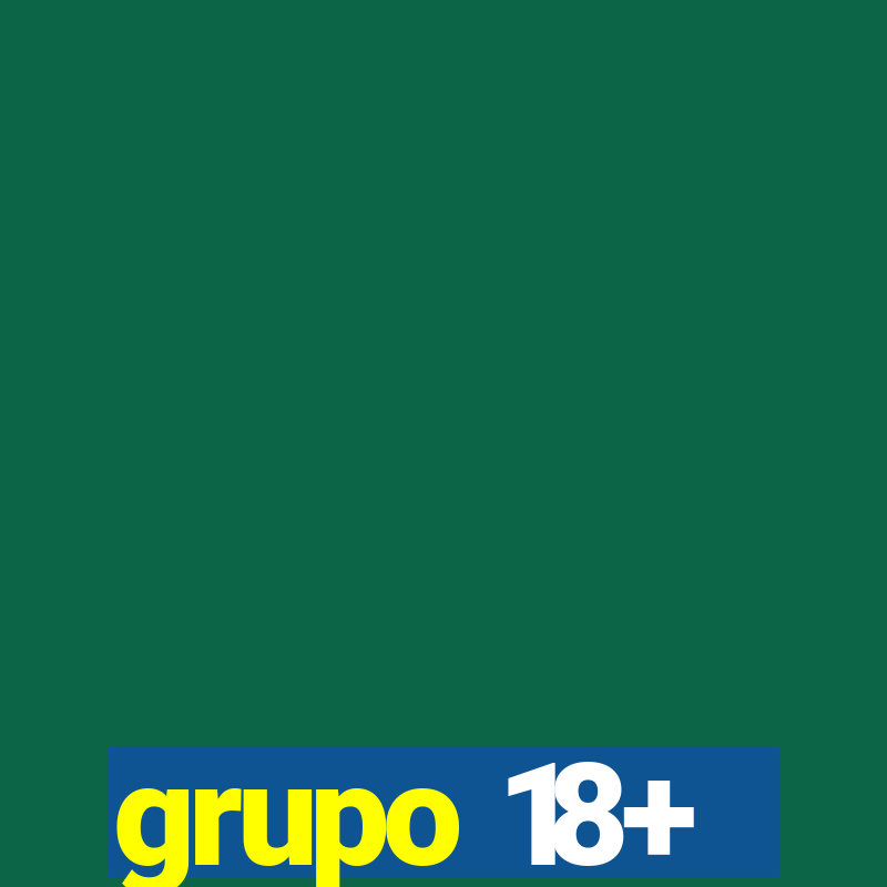 grupo 18+